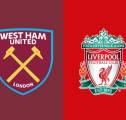 Update Terbaru Berita Tim Jelang Laga West Ham United vs Liverpool